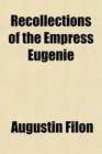 Recollections of the Empress Eugnie