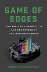 Game of Edges The Analytics Revolution and the Future of Professional Sports