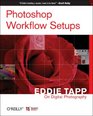 Photoshop Workflow Setups Eddie Tapp on Digital Photography