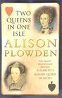 TWO QUEENS IN ONE ISLE The Deadly Relationship of Elizabeth 1 and Mary Queen of Scots