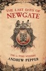 The Last Days of Newgate (Pyke, Bk 1)