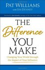 Difference You Make The Changing Your World through the Impact of Your Influence