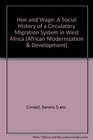Hoe And Wage A Social History Of A Circular Migration System In West Africa