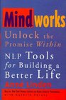 Mindworks  Unlock the Promise Within  NLP Tools for Building a Better Life