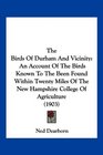 The Birds Of Durham And Vicinity An Account Of The Birds Known To The Been Found Within Twenty Miles Of The New Hampshire College Of Agriculture