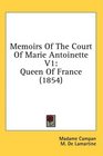 Memoirs Of The Court Of Marie Antoinette V1 Queen Of France