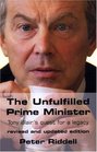 The Unfulfilled Prime Minister Tony Blair's Quest for a Legacy