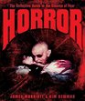 Horror The Definitive Guide to the Cinema of Fear