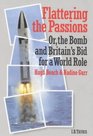 Flattering the Passions Or the Bomb and Britain's Bid for a World Role