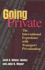 Going Private The International Experience With Transport Privatization