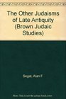 The Other Judaisms of Late Antiquity