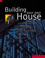 Building Your Own House Everything You Need to Know About Home Construction from Start to Finish/Part I  Part II