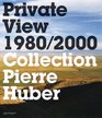 Private View 19802000 Collection Pierre Huber