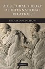 A Cultural Theory of International Relations