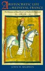 Aristocratic Life in Medieval France The Romances of Jean Renart and Gerbert de Montreuil 11901230