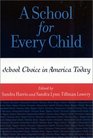 A School for Every Child School Choice in America Today