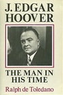 J Edgar Hoover The Man in His Time