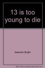 13 is too young to die