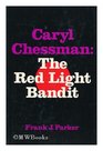 Caryl Chessman the Red Light Bandit