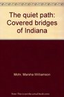 The quiet path Covered bridges of Indiana