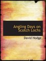 Angling Days on Scotch Lochs