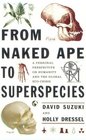 From Naked Ape to Superspecies A Personal Perspective on Humanity and the Global EcoCrisis