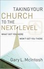 Taking Your Church to the Next Level What Got You Here Won't Get You There
