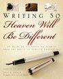 Writing So Heaven Will Be Different