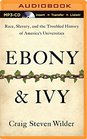 Ebony and Ivy Race Slavery and the Troubled History of America's Universities