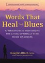 Words That Heal the Blues Affirmations  Meditations for Living Optimally With Mood Disorders A Daily Mental Health Recovery Program