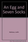 An Egg and Seven Socks