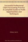 Successful Professional Client Accounting Practice A Complete Guide to Profit Opportunities and Techniques