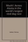 Mush Across Alaska in the world's longest sleddog race