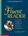 The Fluent Reader Oral Reading Strategies for Building Word Recognition Fluency and Comprehension