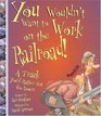 You Wouldn't Want to Work on the Railroad! (You Wouldn't Want To¿)
