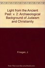 Light from the Ancient Past The Archeological Background of the HebrewChristian Religion Vol 2