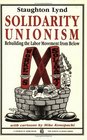 Solidarity Unionism Rebuilding The Labor Movement From Below