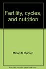 Fertility cycles and nutrition Can what you eat affect your menstrual cycles and your fertility