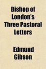 Bishop of London's Three Pastoral Letters
