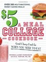 The 5 a Meal College Cookbook Good Cheap Food for When You Need to Eat