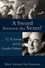 Sword between the Sexes A C S Lewis and the Gender Debates
