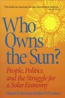 Who Owns the Sun People Politics and the Struggle for a Solar Economy