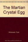 The Martian Crystal Egg