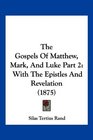 The Gospels Of Matthew Mark And Luke Part 2 With The Epistles And Revelation