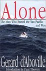 Alone : The Man Who Braved the Vast Pacific and Won