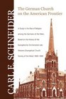 The German Church on the American Frontier A Study in the Rise of Religion Among the Germans of the West Based on the History of the Evangelischer K