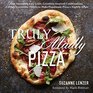 Truly Madly Pizza One incredibly easy crust countless inspired combinations  other irresistible tidbits to make handmade pizza a nightly affair