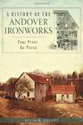 A History of the Andover Ironworks Come Penny Go Pound