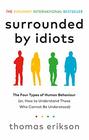 Surrounded by Idiots: The Four Types of Human Behaviour (or, How to Understand Those Who Cannot Be Understood)