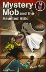 Mystery Mob The Haunted Attic